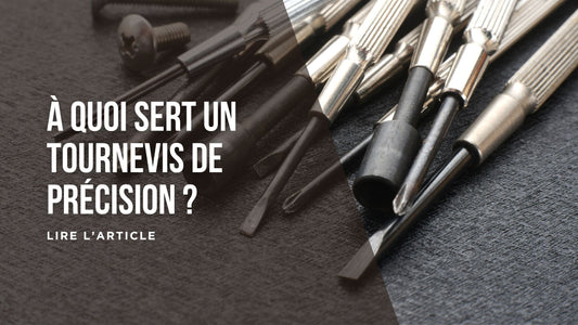 À quoi sert un tournevis de précision blog