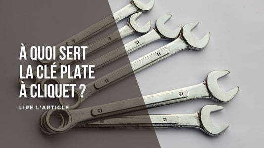 À quoi sert une clé plate à cliquet blog