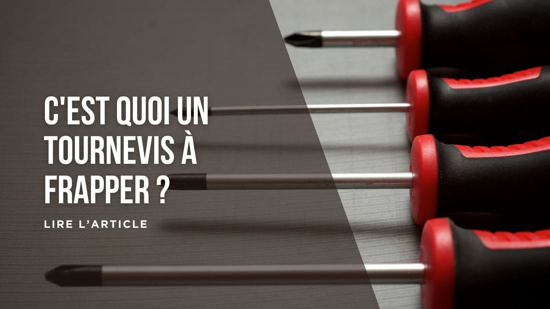 C'est quoi un tournevis à frapper blog