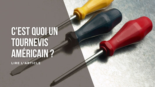 C'est quoi un tournevis américain blog