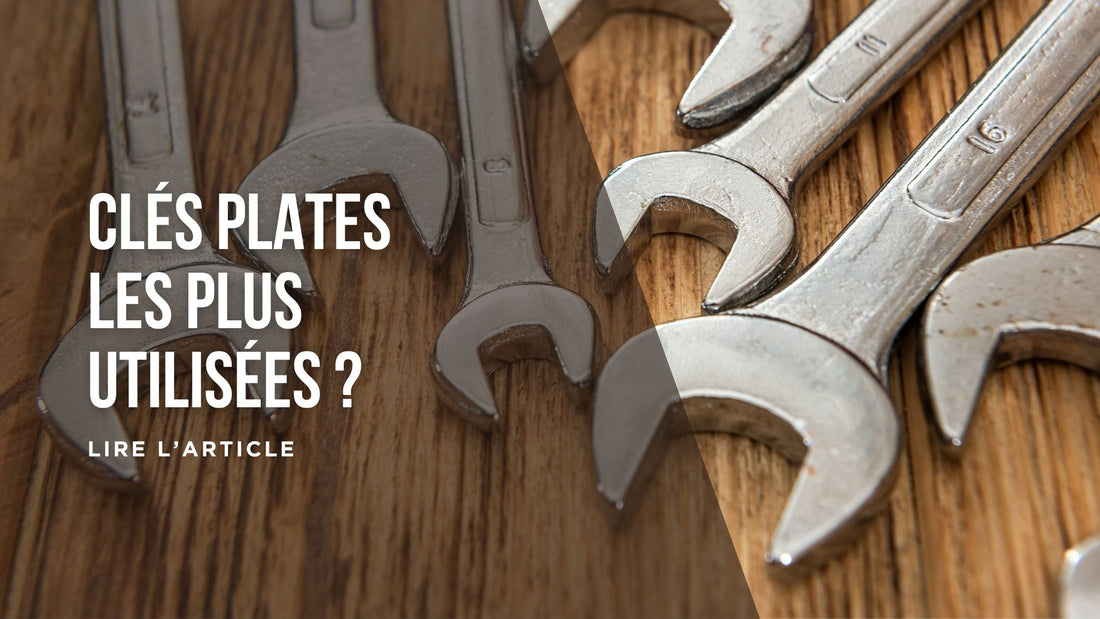 Clés plates les plus utilisées blog
