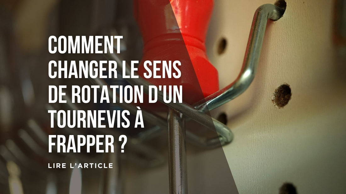 Comment changer le sens de rotation d'un tournevis à frapper blog