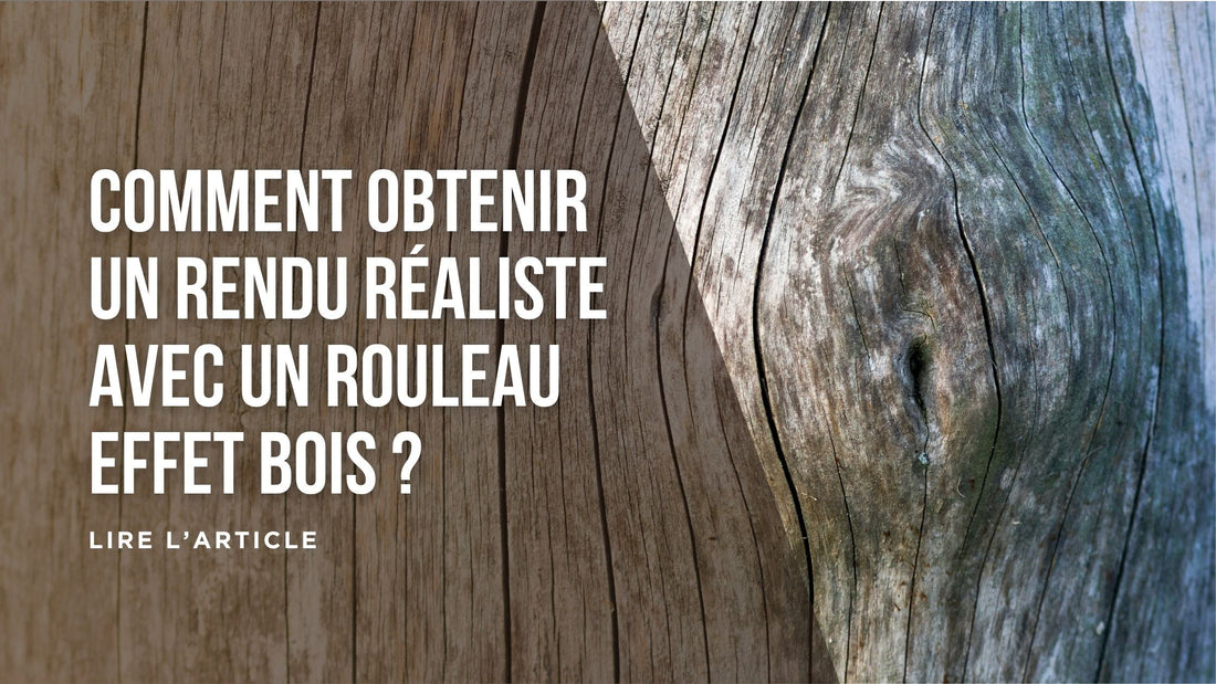 Comment obtenir un rendu réaliste avec un rouleau effet bois blog