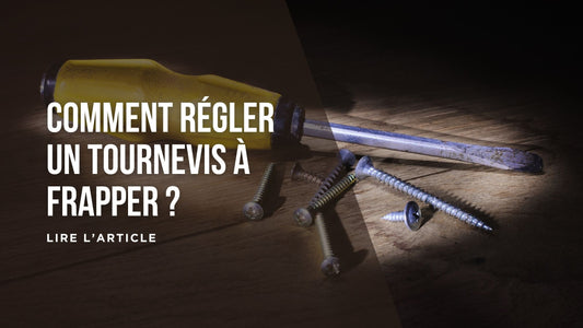 Comment régler un tournevis à frapper blog