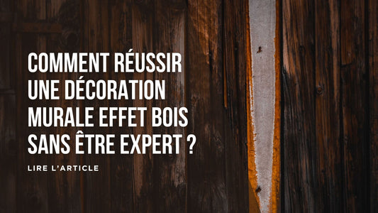 Comment réussir une décoration murale effet bois sans être expert blog