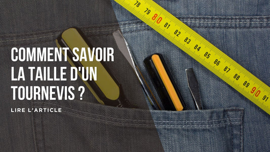 Comment savoir la taille d'un tournevis blog