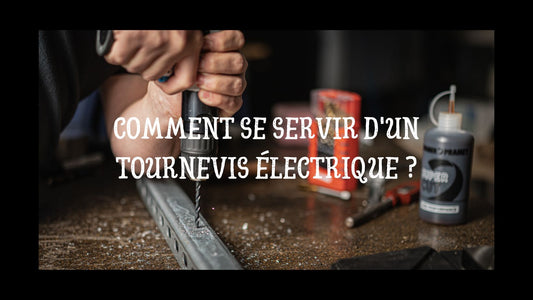 Comment se servir d'un tournevis électrique ?