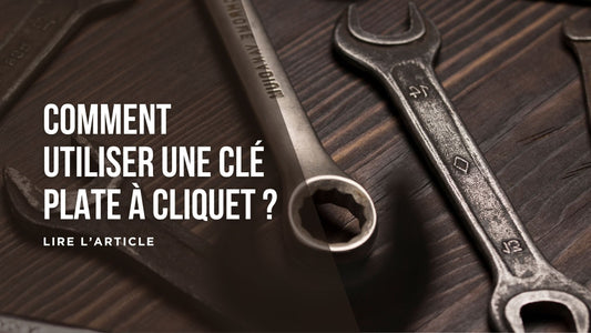 Comment utiliser une clé plate à cliquet blog