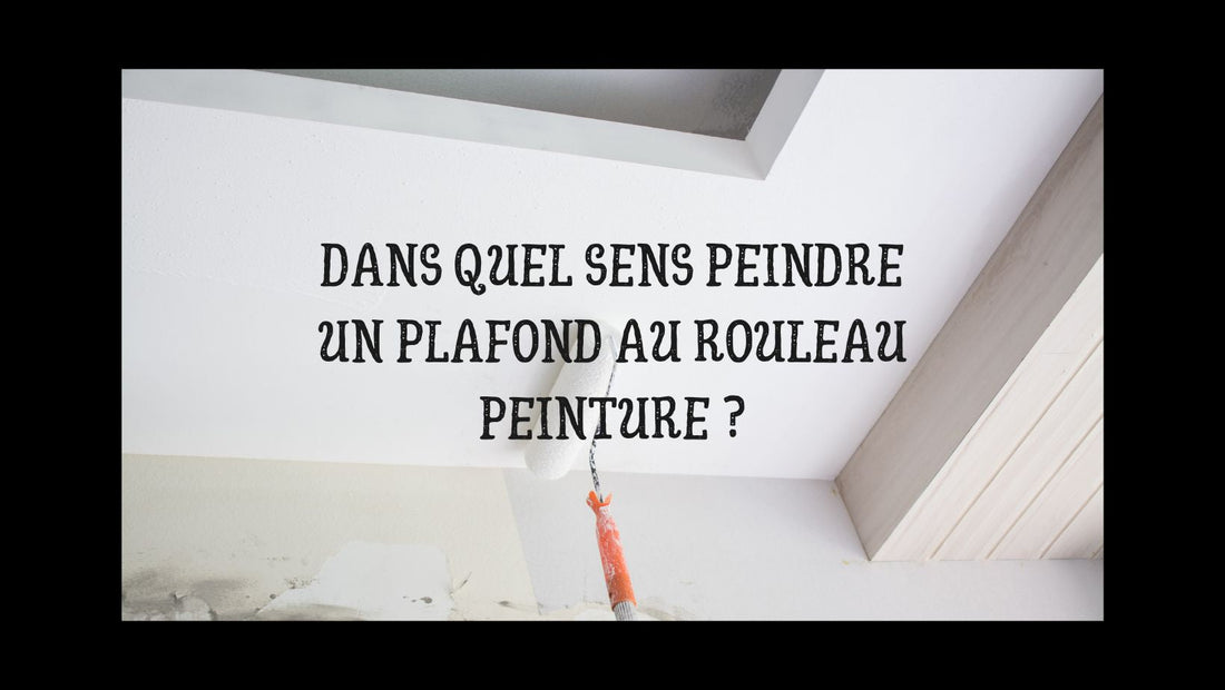 Dans quel sens peindre un plafond au rouleau peinture ?