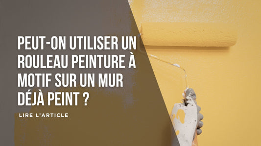 Peut-on utiliser un rouleau peinture à motif sur un mur déjà peint blog