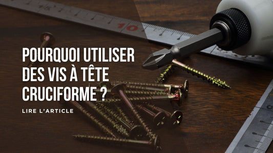 Pourquoi utiliser des vis à tête cruciforme blog