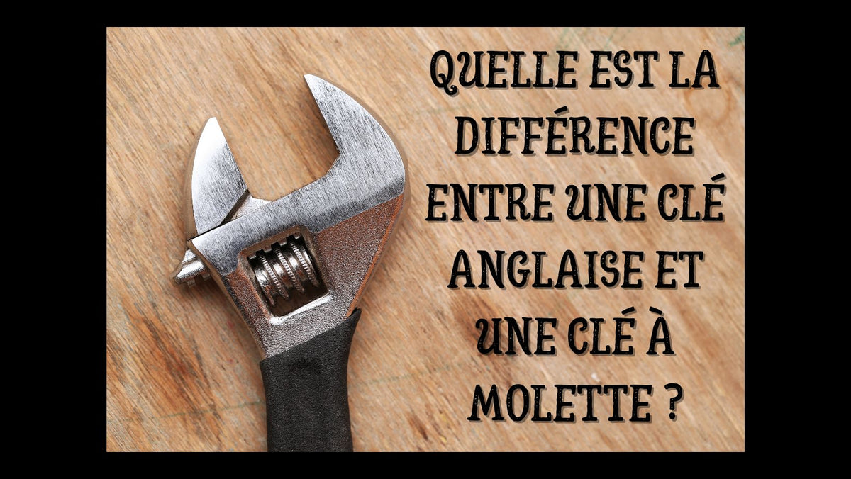 Quelle est la différence entre une clé anglaise et une clé à molette ...