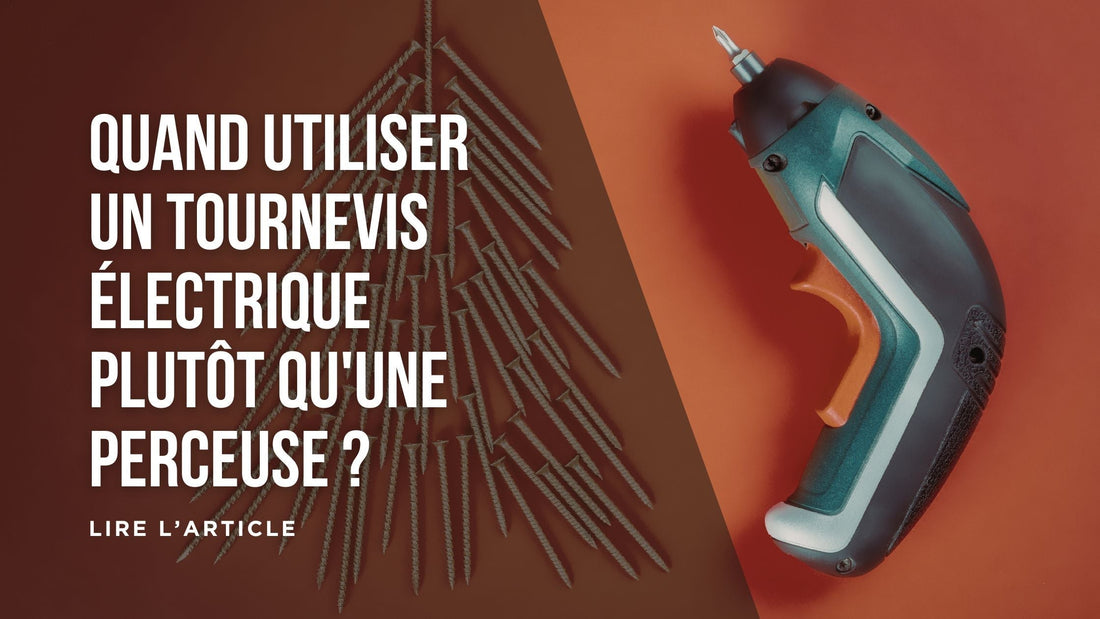 Quand utiliser un tournevis électrique plutôt qu'une perceuse blog