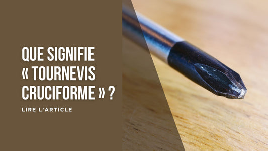 Que signifie « tournevis cruciforme » blog