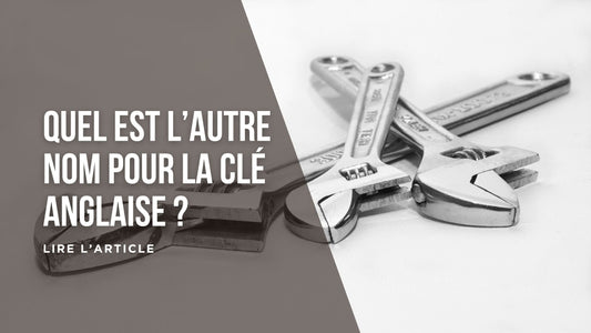 Quel est l'autre nom pour la clé anglaise blog 