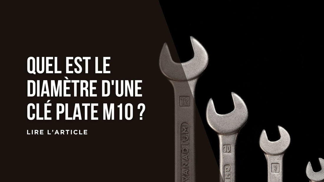Quel est le diamètre d'une clé plate M10 blog
