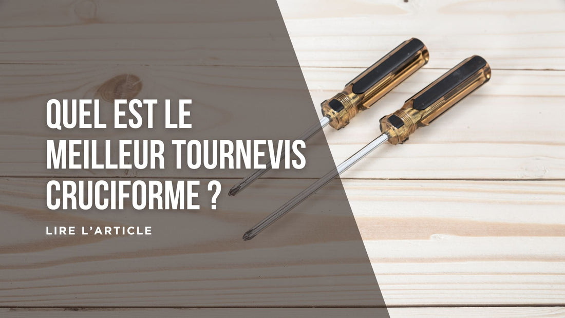 Quel est le meilleur tournevis cruciforme blog