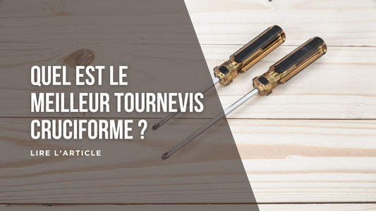 Quel est le meilleur tournevis cruciforme blog