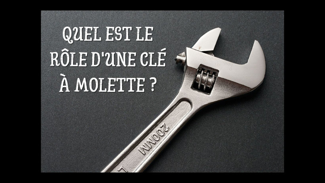 Quel est le rôle d'une clé à molette blog