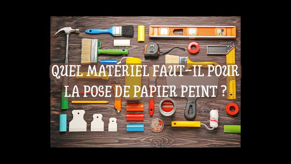 Quel matériel faut-il pour la pose de papier peint blog