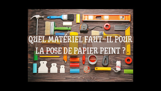 Quel matériel faut-il pour la pose de papier peint blog