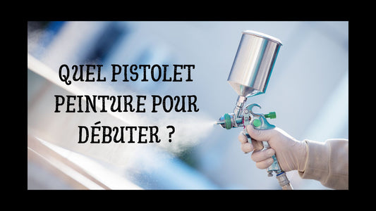 Quel pistolet peinture pour débuter ?