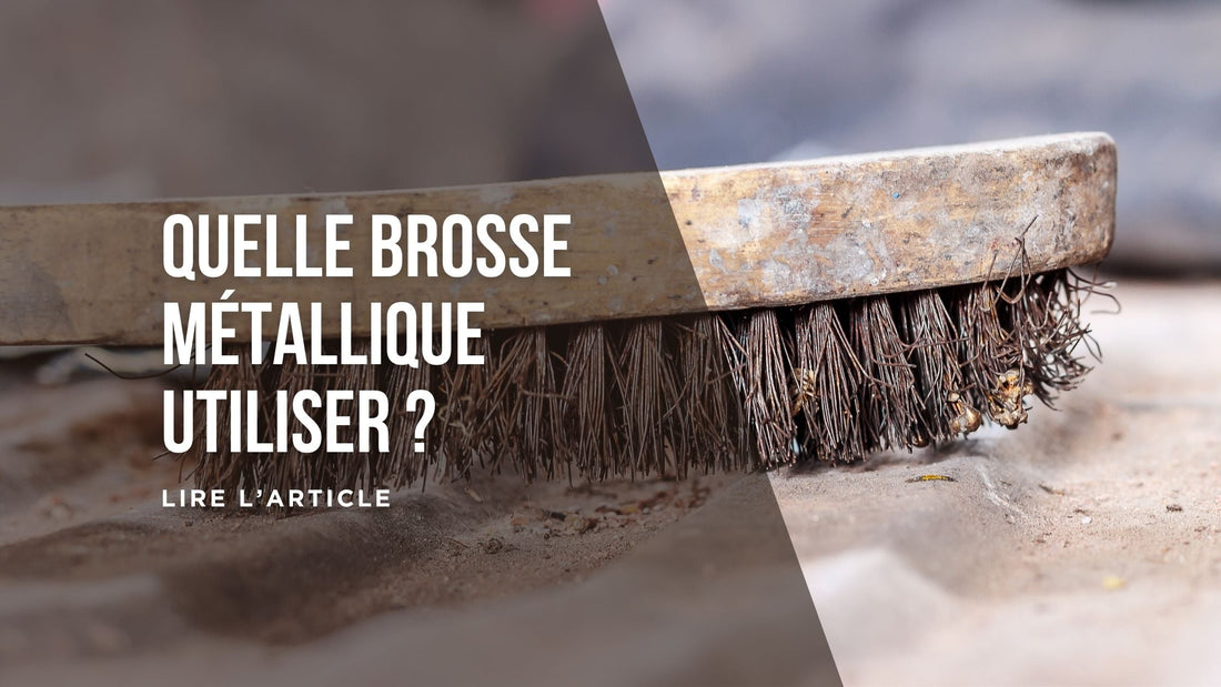 Quelle brosse métallique utiliser blog