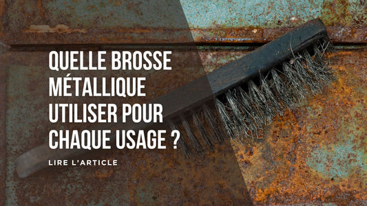 Quelle brosse métallique utiliser pour chaque usage blog