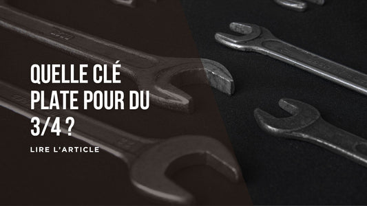 Quelle clé plate pour du 3/4 blog