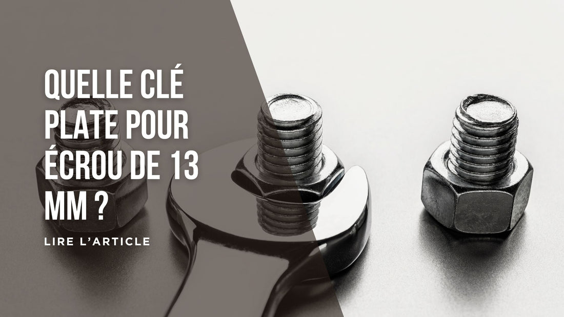 Quelle clé plate pour écrou de 13 mm blog