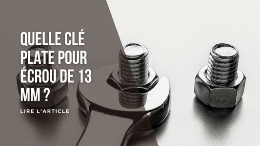 Quelle clé plate pour écrou de 13 mm blog