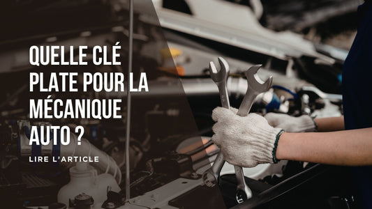 Quelle clé plate pour la mécanique auto blog