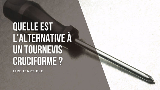 Quelle est l'alternative à un tournevis cruciforme blog