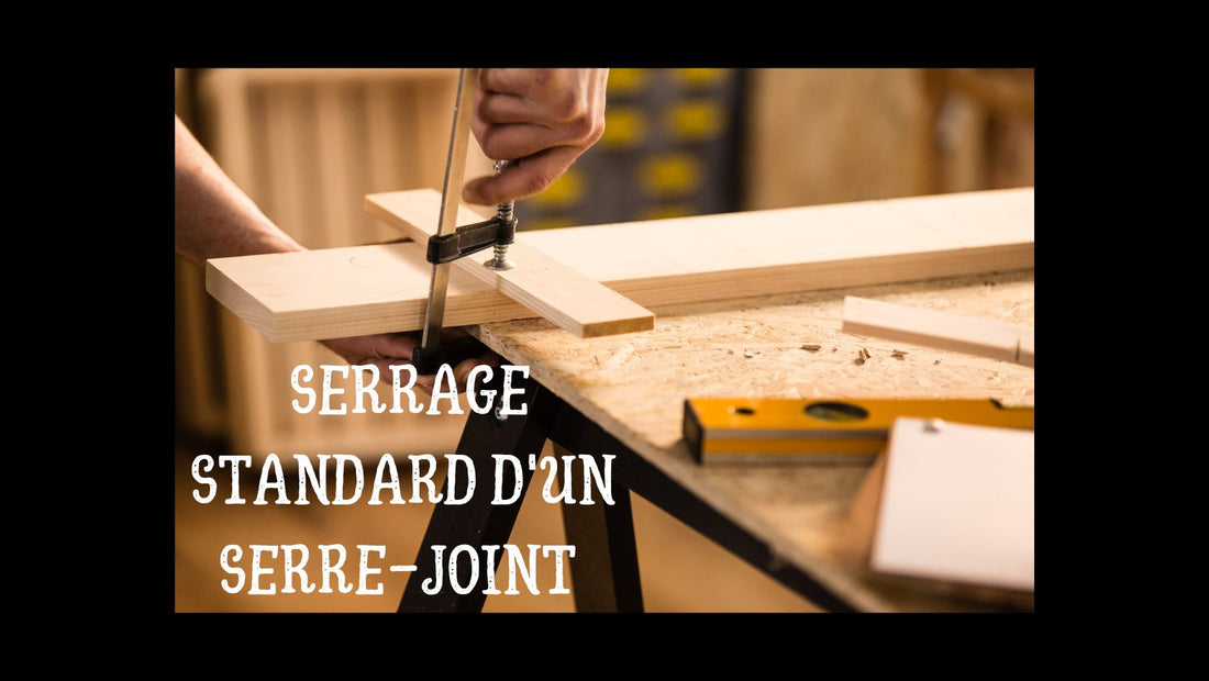 Quelle est la capacité de serrage standard d'un serre-joint ?