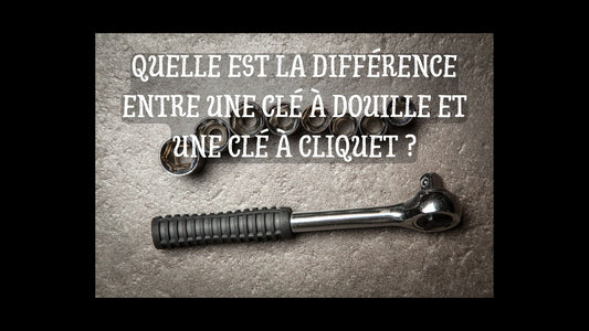 Quelle est la différence entre une clé à douille et une clé à cliquet blog