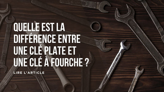 Quelle est la différence entre une clé plate et une clé à fourche blog
