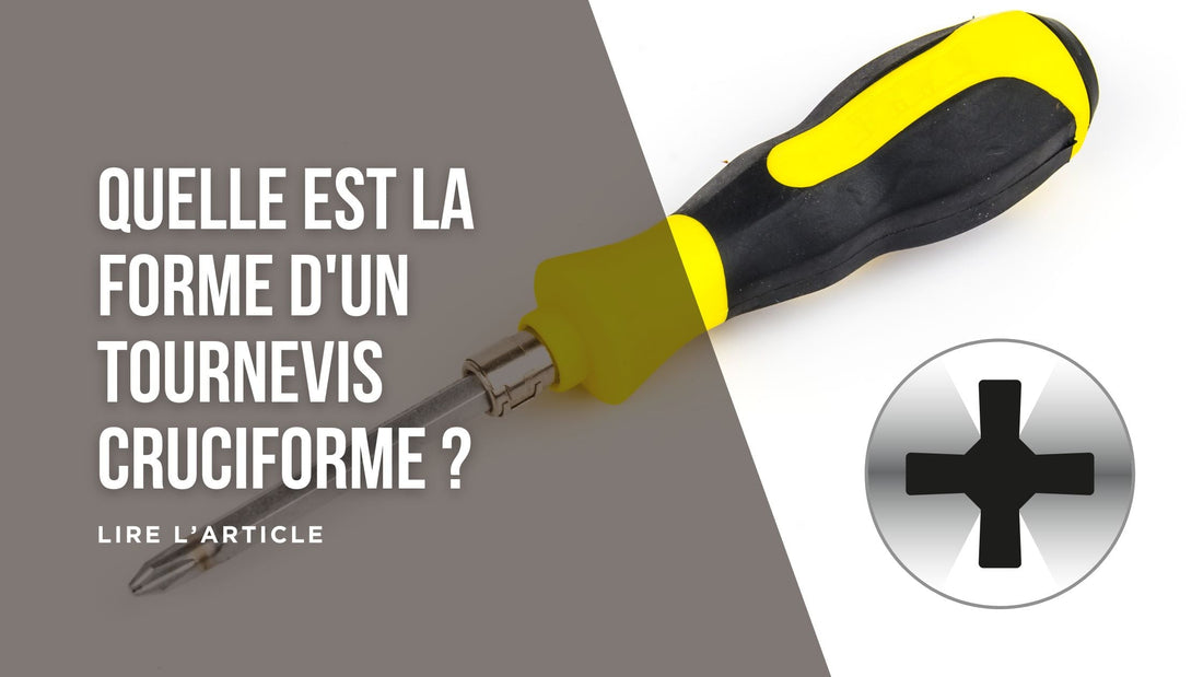 Quelle est la forme d'un tournevis cruciforme blog
