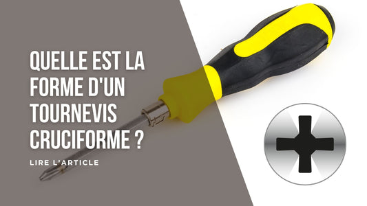 Quelle est la forme d'un tournevis cruciforme blog