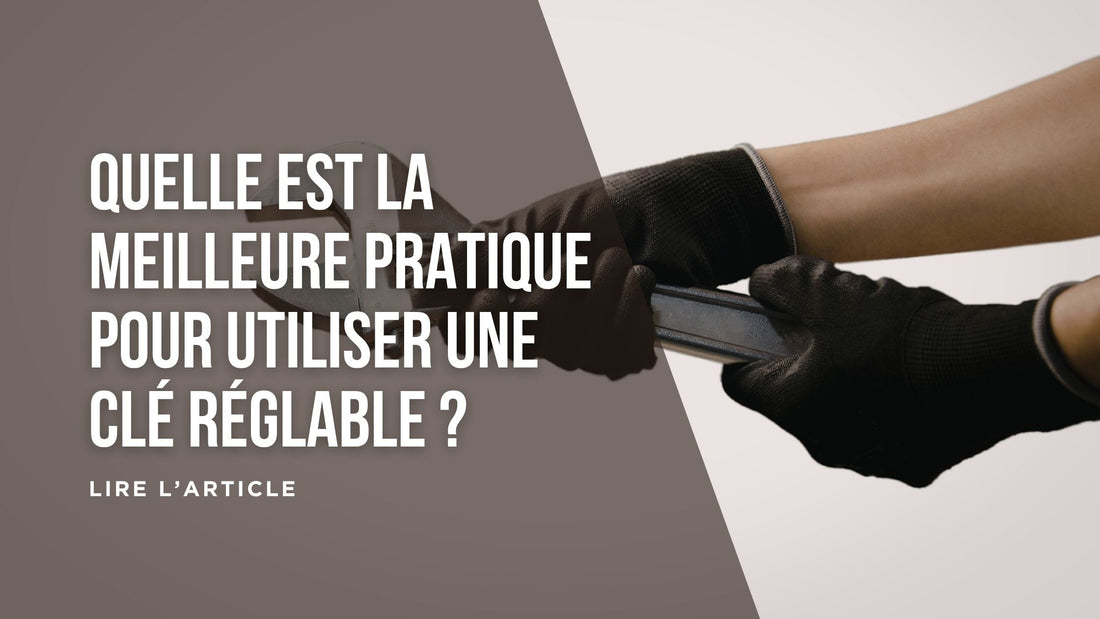 Quelle est la meilleure pratique pour utiliser une clé réglable blog