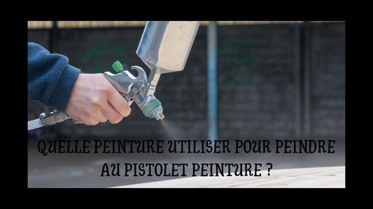 Quelle peinture utiliser pour peindre au pistolet peinture ?