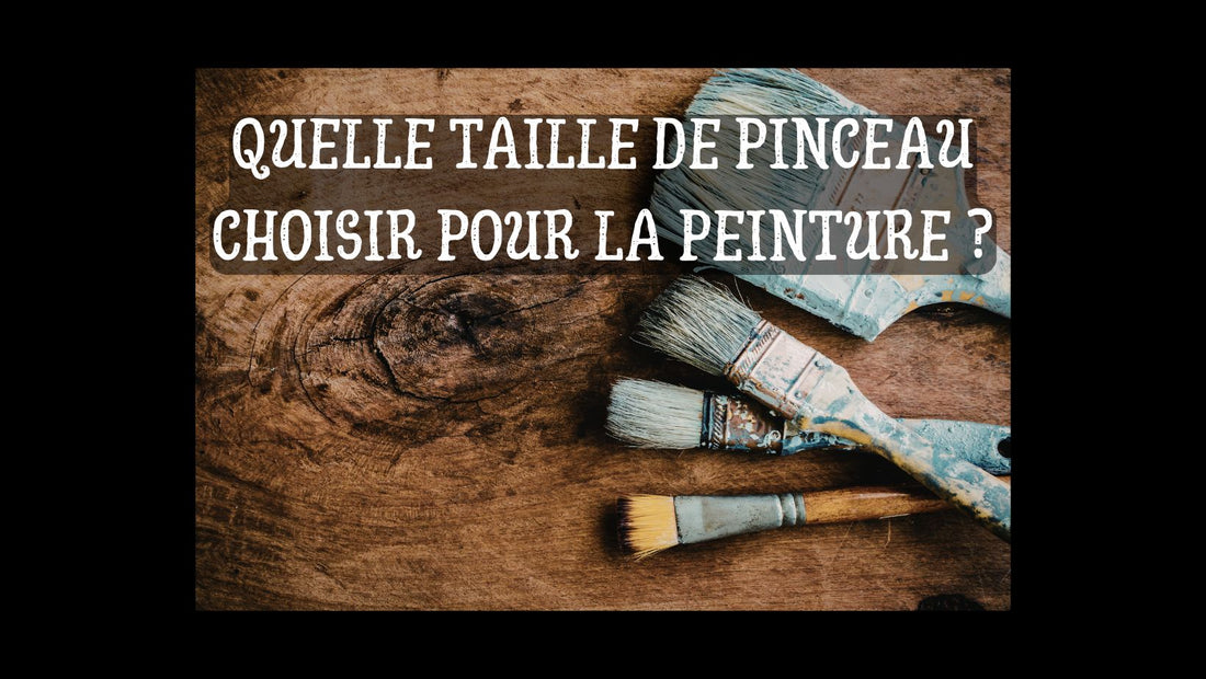 Quelle taille de pinceau choisir pour la peinture blog