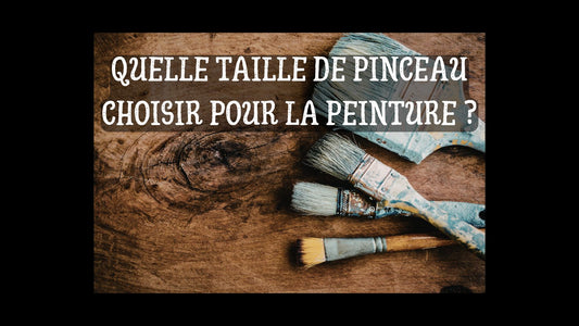 Quelle taille de pinceau choisir pour la peinture blog