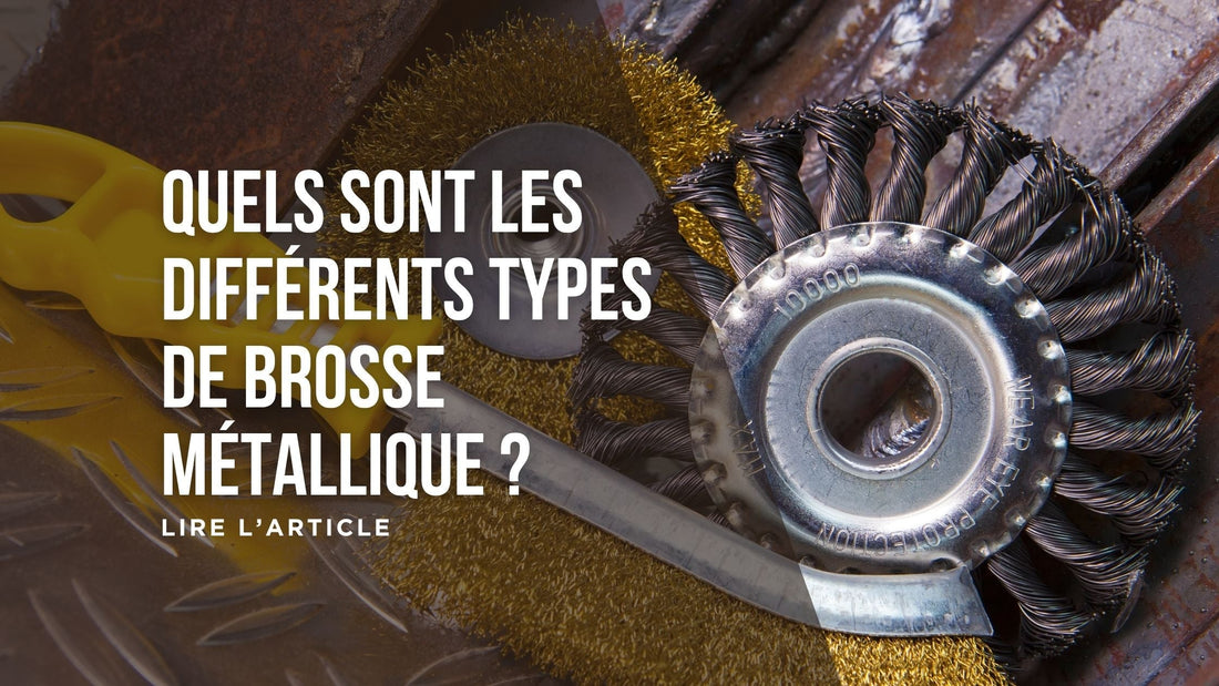 Quels sont les différents types de brosse métallique ?
