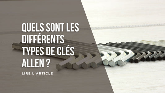 Quels sont les différents types de clés Allen blog