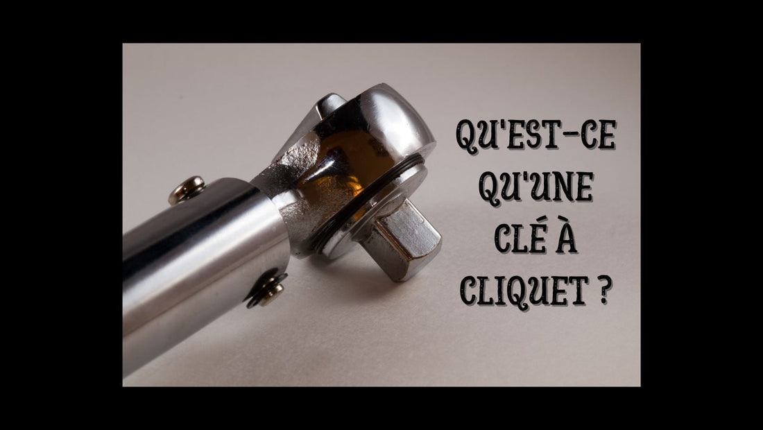 Qu'est-ce qu'une clé à cliquet blog