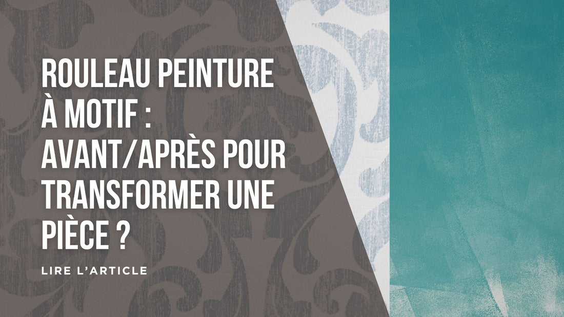 Rouleau peinture à motif  avantaprès pour transformer une pièce blog