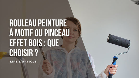 Rouleau peinture à motif ou pinceau effet bois : que choisir blog