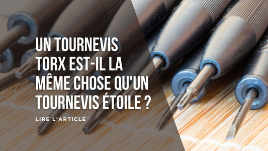 Un tournevis Torx est-il la même chose qu'un tournevis étoile blog