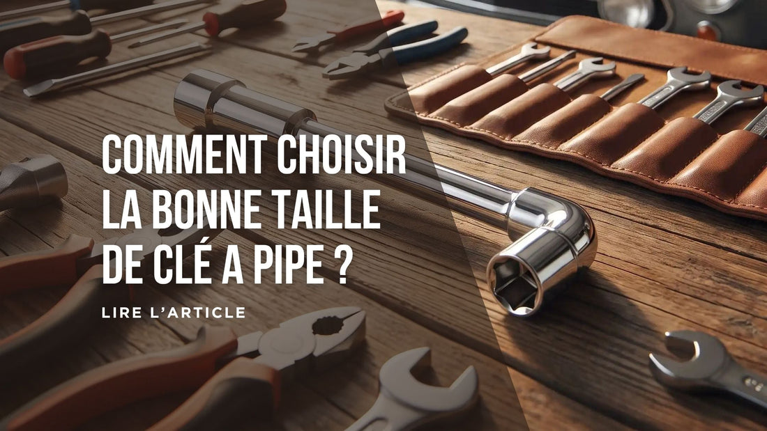 Comment choisir la bonne clé à pipe blog