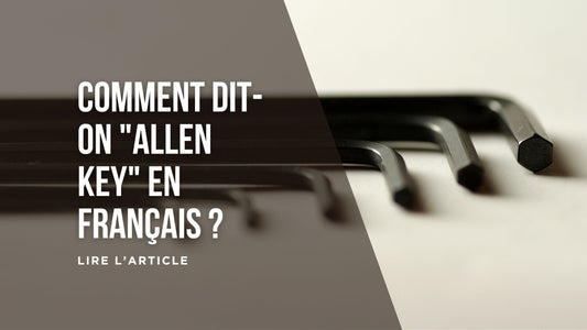 Comment dit-on "allen key" en français blog